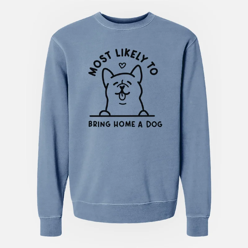 Most Likely to Bring Home a Dog - Unisex Pigment Dyed Crew Sweatshirt Oversized Hoodie Comfort Casual