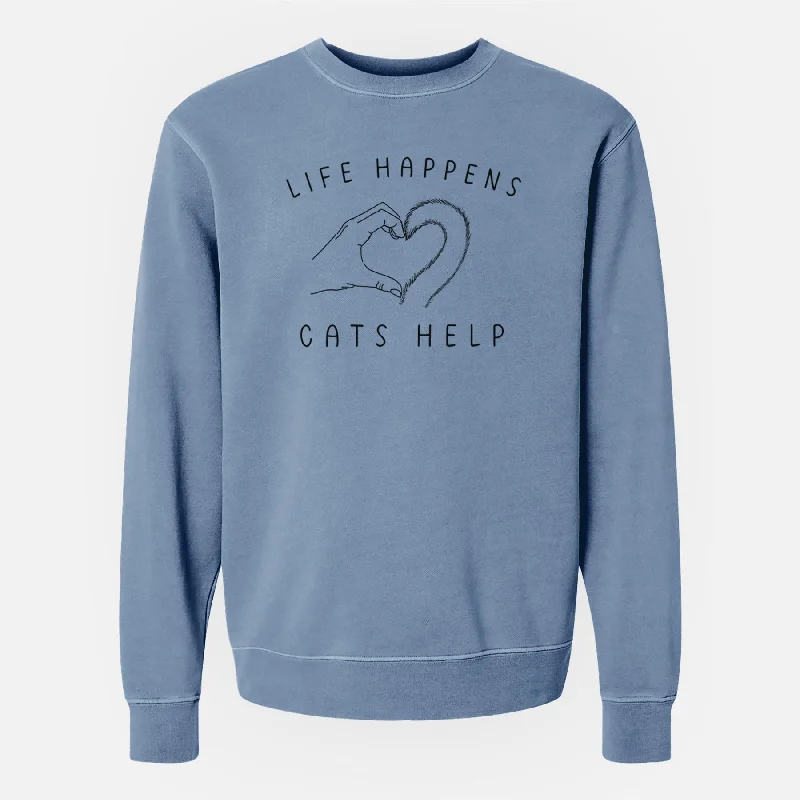 Life Happens Cats Help - Unisex Pigment Dyed Crew Sweatshirt Hoodie with Slim Fit Tailored Modern