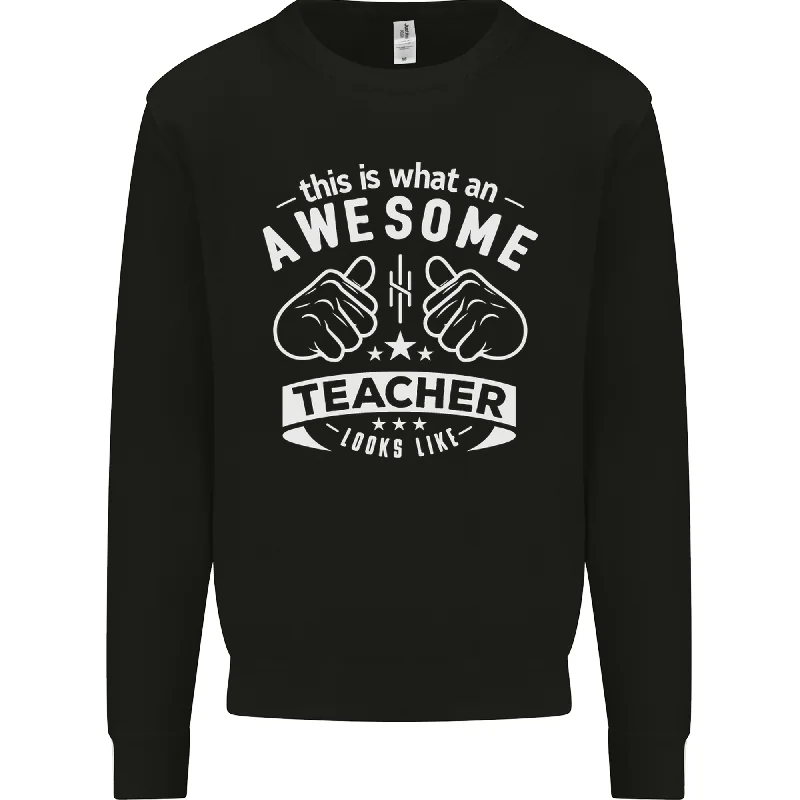 Awesome Teacher Looks Like Teaching Funny Mens Sweatshirt Jumper Hoodie with Typography Text Message