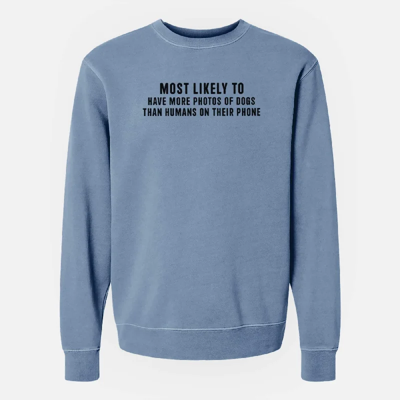 Most Likely to Have More Photos of Dogs than Humans on their Phone - Unisex Pigment Dyed Crew Sweatshirt Hoodie with Tied Waist Feminine Flattering