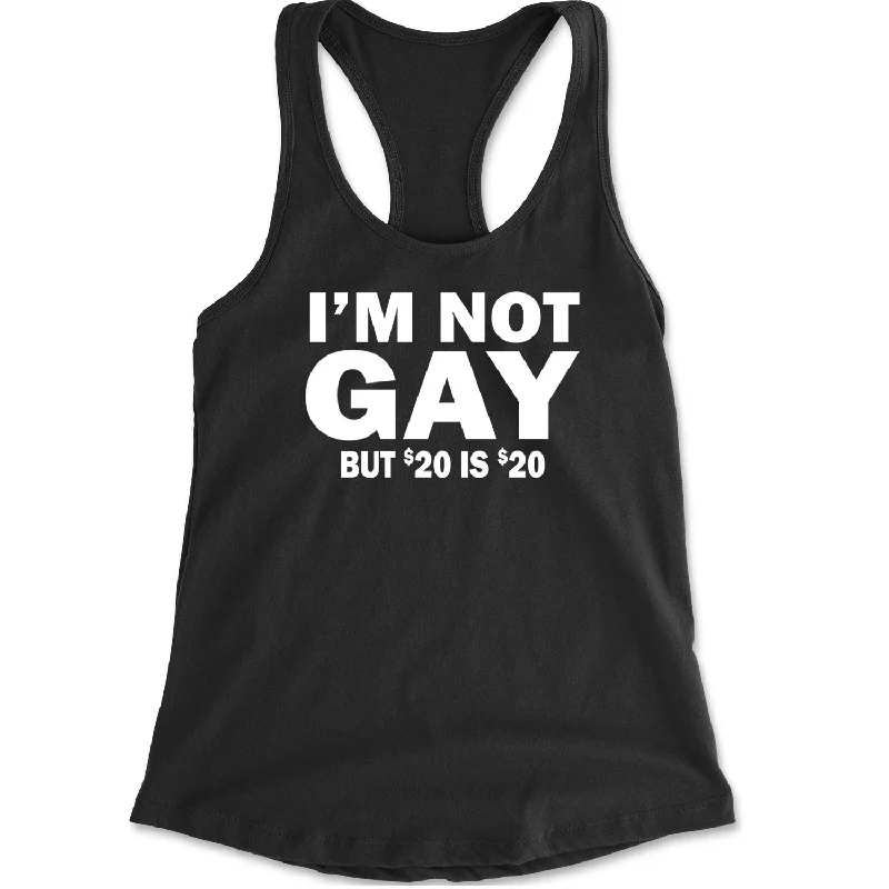 I'm Not Gay, But $20 Bucks is $20 Bucks Racerback Tank Top for Women metallic tank top